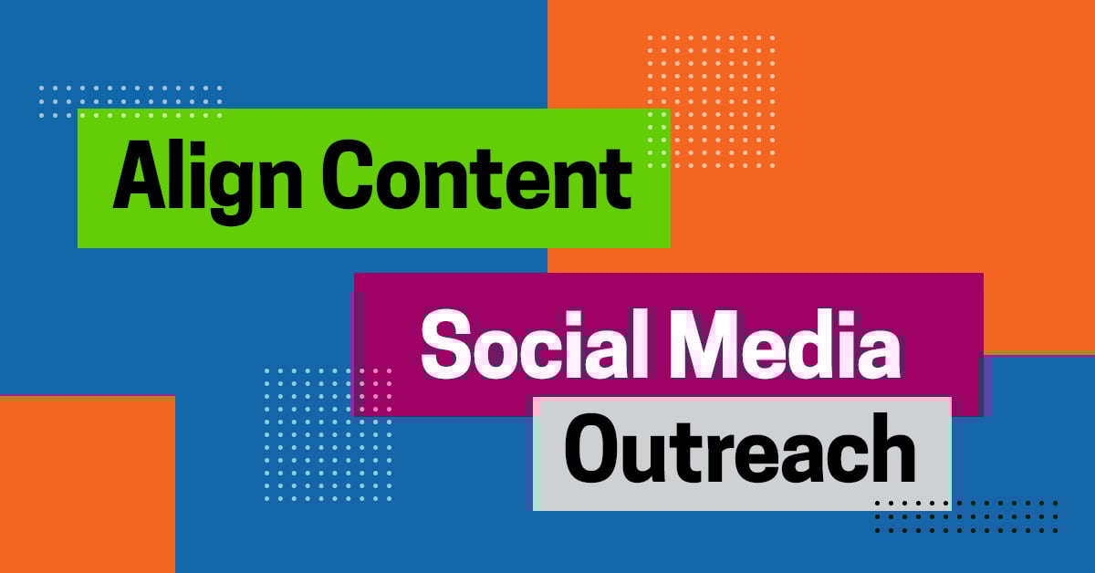 How to Best Align Content and Social Media for Outreach