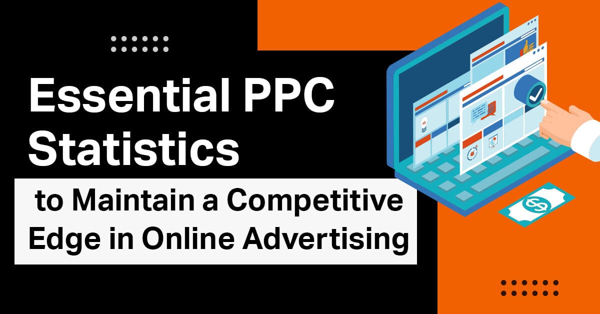 PPC Stats That Every Business Needs to Know In 2025