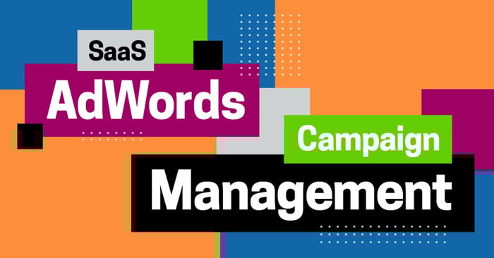 SaaS AdWords Campaign Management Best Practices