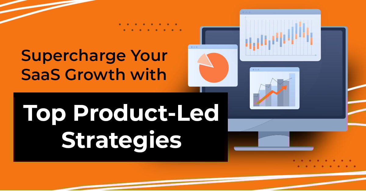 The Rise of Product-Led Growth in SaaS: SaaS Growth Strategies to Boost Conversions in 2025