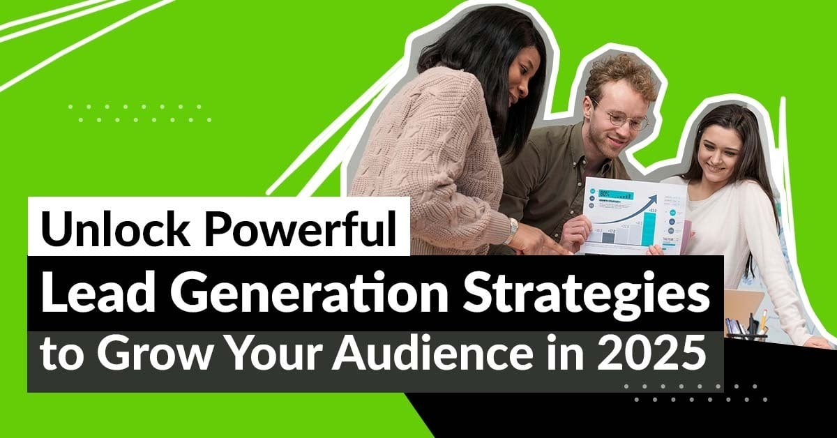 Lead Generation Ideas to Grow Your Audience in 2025